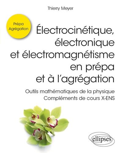 Emprunter Electrocinétique, électronique et électromagnétisme en prépa et à l’agrégation. Outils mathématiques livre