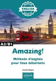 Emprunter Amazing ! A2/B1. Méthode d'anglais pour faux-débutants livre