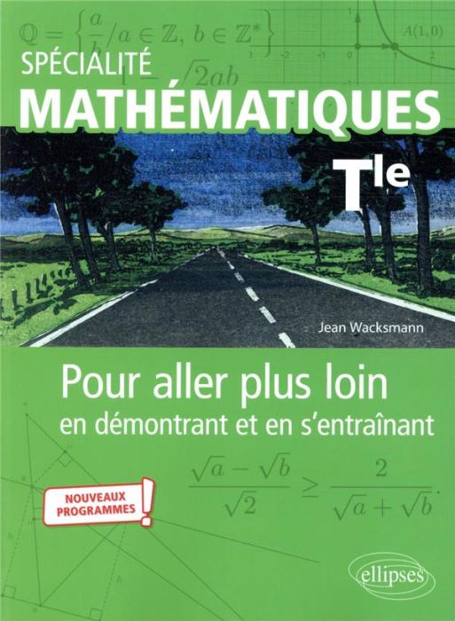 Emprunter Spécialité Mathématiques Tle. Pour aller plus loin en démontrant et en s'entraînant, Edition 2021 livre