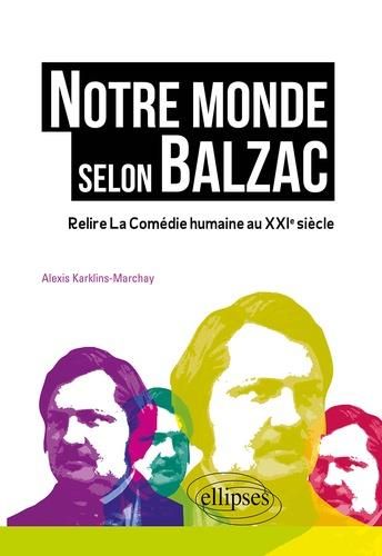 Emprunter Notre monde selon Balzac. Relire La Comédie humaine au XXIe siècle livre