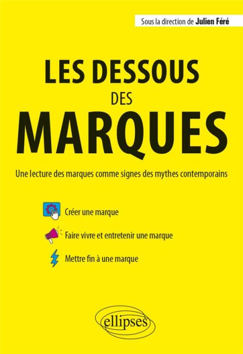 Emprunter Les dessous des marques. Une lecture des marques comme signes des mythes contemporains livre