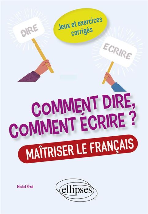 Emprunter Comment dire, comment écrire ? Maîtriser le français. Jeux et exercices corrigés livre