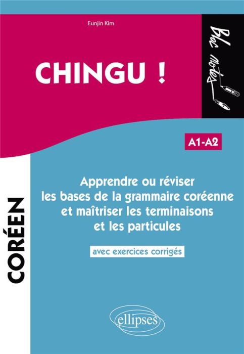 Emprunter Chingu ! (A1-A2). Apprendre ou réviser les bases de la grammaire coréenne et maîtriser les terminais livre