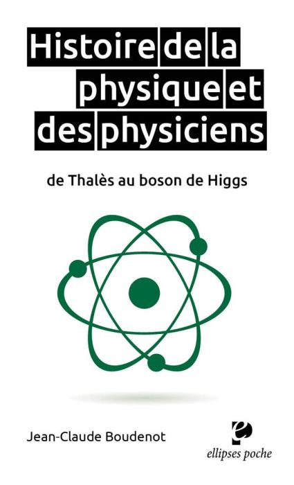 Emprunter Histoire de la physique et des physiciens de Thalès au boson de Higgs livre