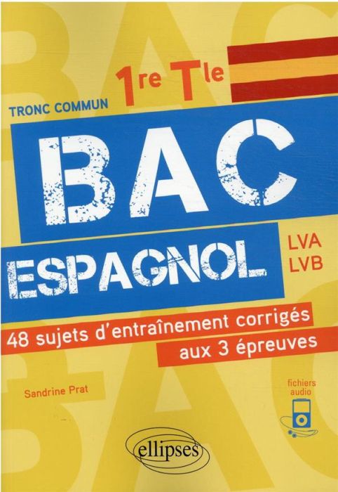 Emprunter Bac espagnol 1re, Tle. 48 sujets d'entraînement corrigés aux 3 épreuves communes E3C livre