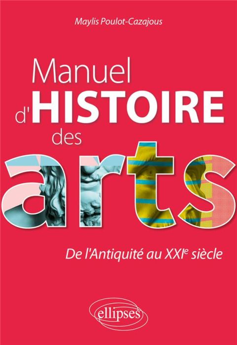 Emprunter Manuel d'histoire des arts. De l'Antiquité au XXIe siècle livre