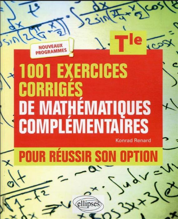 Emprunter 1001 exercices corrigés de Mathématiques complémentaires - Terminale. Pour réussir son option livre