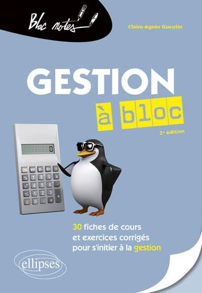 Emprunter La gestion à bloc. 30 fiches de cours et exercices corrigés pour s'initier à la gestion, 2e édition livre