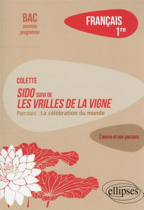 Emprunter Français 1re. Colette, Sido suivi de Les Vrilles de la vigne, parcours 