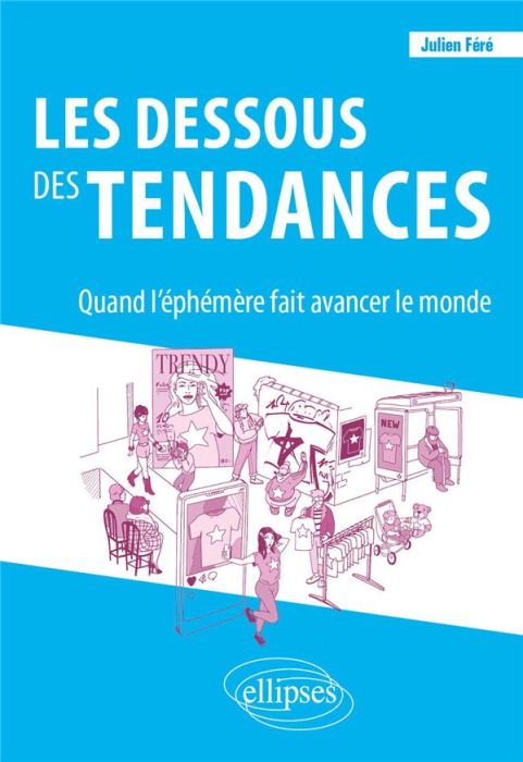 Emprunter Les dessous des tendances. Quand l'éphémère fait avancer le monde livre