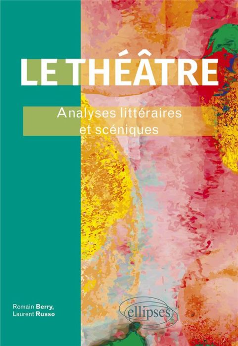 Emprunter Le théâtre. Analyses littéraires et scéniques. livre