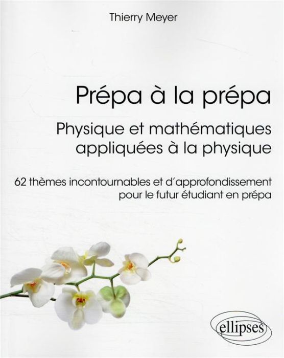 Emprunter Prépa à la prépa : Physique et mathématiques appliquées à la physique. 62 thèmes incontournables et livre