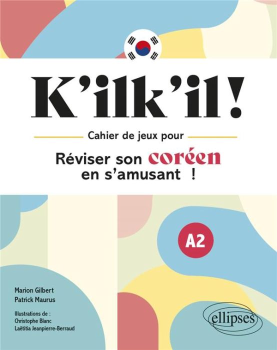 Emprunter K'ilk'il ! . Cahier de jeux pour réviser son coréen en s'amusant ! A2 livre