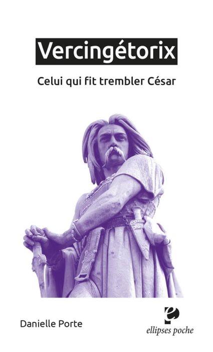 Emprunter Vercingétorix. Celui qui fit trembler César livre