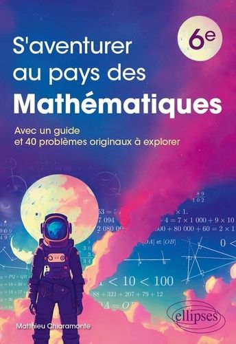 Emprunter S'aventurer au pays des mathématiques 6e. Avec un guide et 40 problèmes originaux à explorer livre