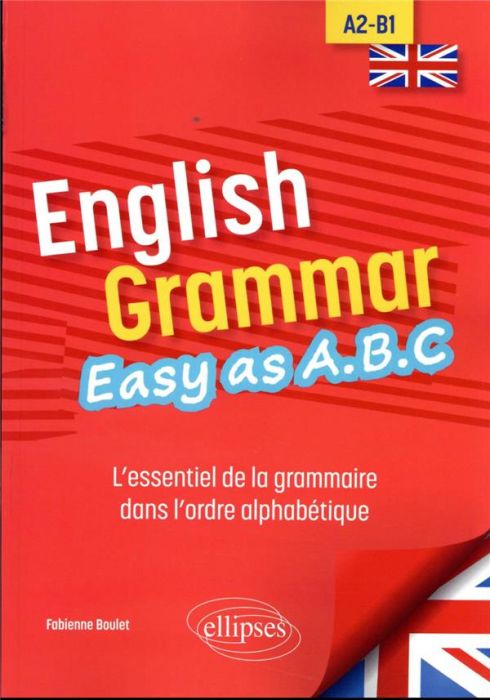 Emprunter English Grammar. Easy as A.B.C A2-B1. L’essentiel de la grammaire dans l’ordre alphabétique livre