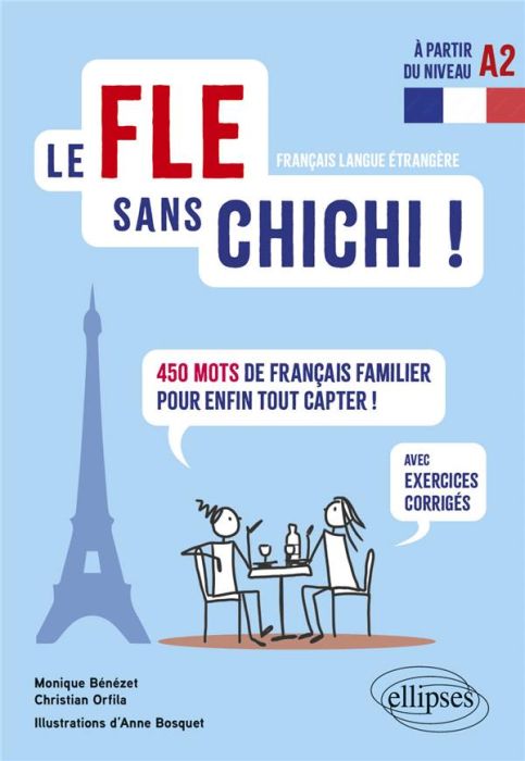 Emprunter Le FLE sans chichi ! 450 mots de français familier pour enfin tout capter ! Avec exercices corrigés livre