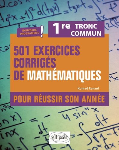 Emprunter 501 exercices corrigés de mathématiques pour réussir son année. 1re. Tronc commun. Nouveaux programm livre