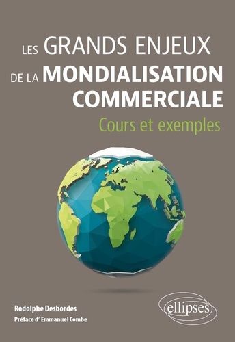 Emprunter Les grands enjeux de la mondialisation commerciale. Cours et exemples livre