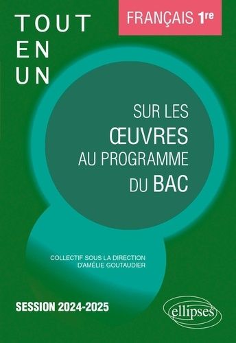 Emprunter Français. Première. Tout-en-un sur les oeuvres au programme du bac. Session 2024-2025 2024-2025 livre