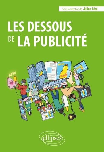 Emprunter Les dessous de la publicité. Approche théorique, contenus, canaux et métiers livre