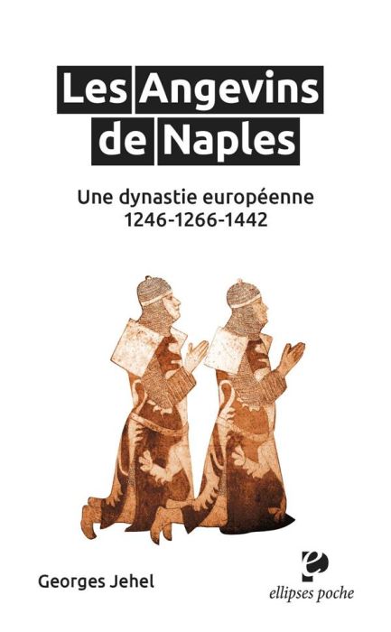 Emprunter Les Angevins de Naples. Une dynastie européenne. 1246-1266-1442 livre