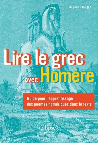 Emprunter Lire le grec avec Homère. Guide pour l'apprentissage des poèmes homériques dans le texte livre