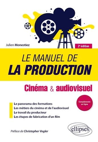 Emprunter Le manuel de la production. Cinéma et audiovisuel, 2e édition livre