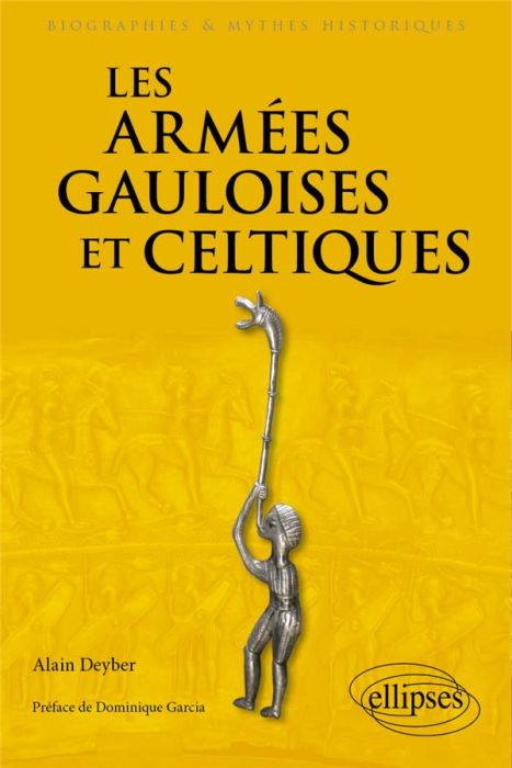 Emprunter Les armées gauloises et celtiques. VIe siècle av. J.-C. - Ier siècle ap. J.-C. livre