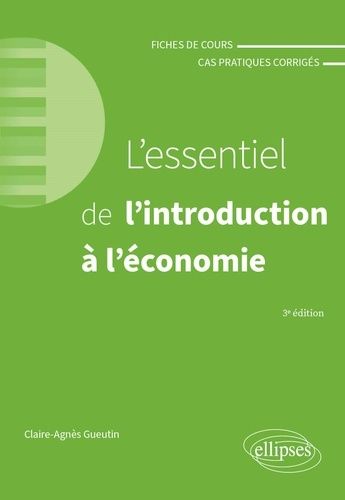 Emprunter L'essentiel de l'introduction à l'économie. Fiches de cours et cas pratiques corrigés, 3e édition livre