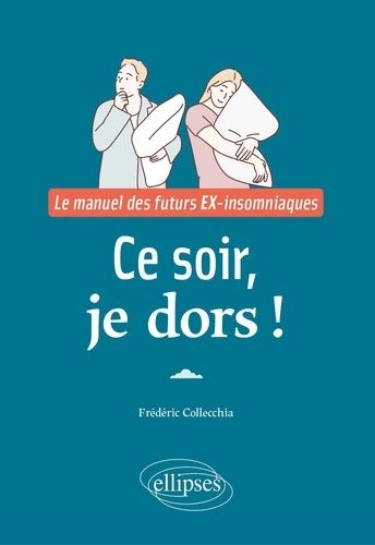 Emprunter Ce soir, je dors ! Le manuel des futurs EX-insomniaques livre