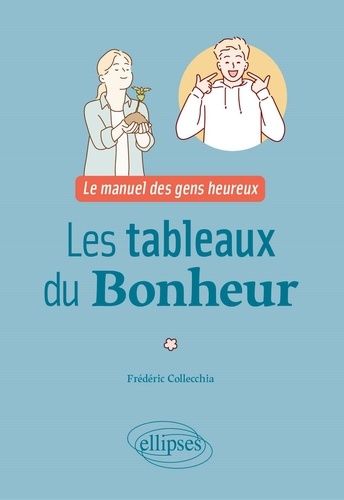 Emprunter Les tableaux du bonheur. Le manuel des gens heureux livre