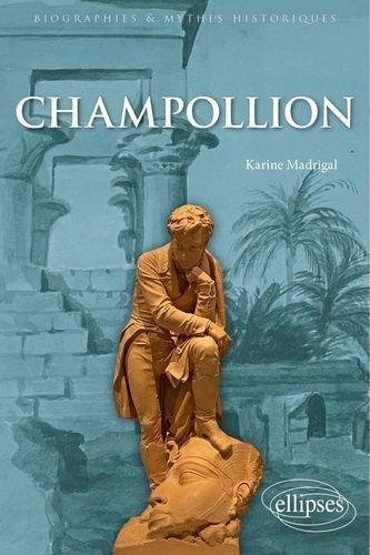 Emprunter Champollion. Le savant qui avait fait parler l'ancienne Egypte livre