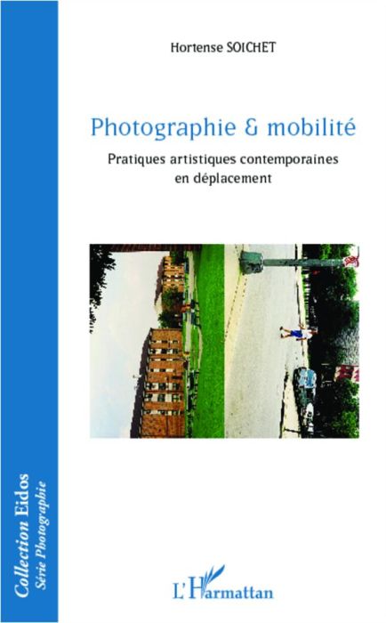 Emprunter Photographie et mobilité. Pratiques artistiques contemporaines en déplacement livre