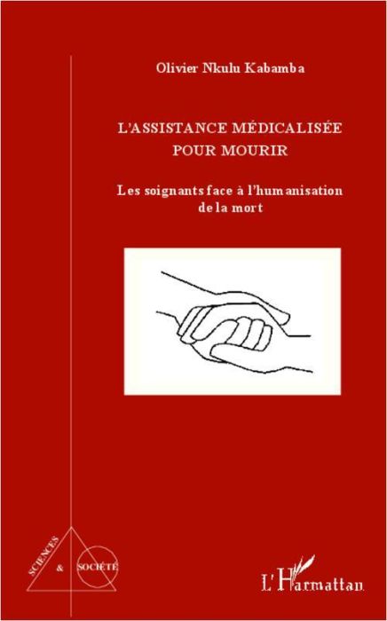 Emprunter L'assistance médicalisée pour mourir. Les soignants face à l'humanisation de la mort livre