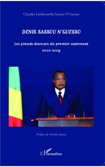 Emprunter Denis Sassou N'guesso. Les grands discours du premier septennat 2002-2009 livre