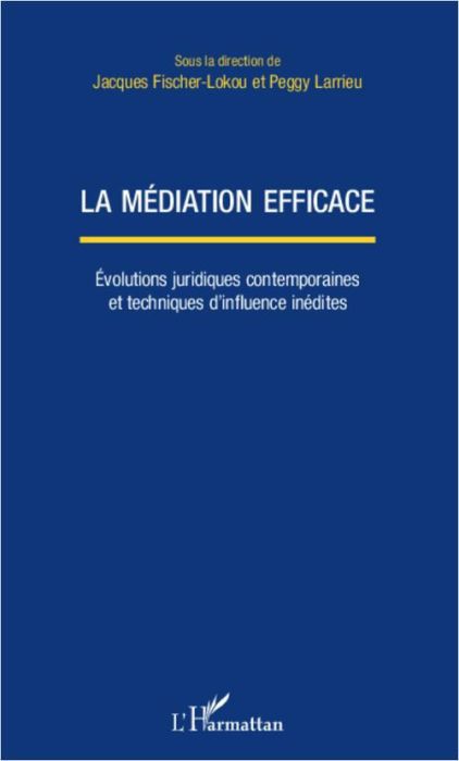 Emprunter La médiation efficace. Evolutions juridiques contemporaines et techniques d'influence inédites livre