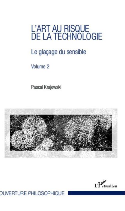 Emprunter L'art au risque de la technologie. Volume 2, Le glaçage du sensible livre