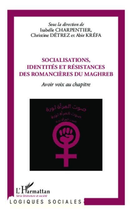 Emprunter Socialisations, identités et résistances des romancières du Maghreb. Avoir voix au chapitre livre