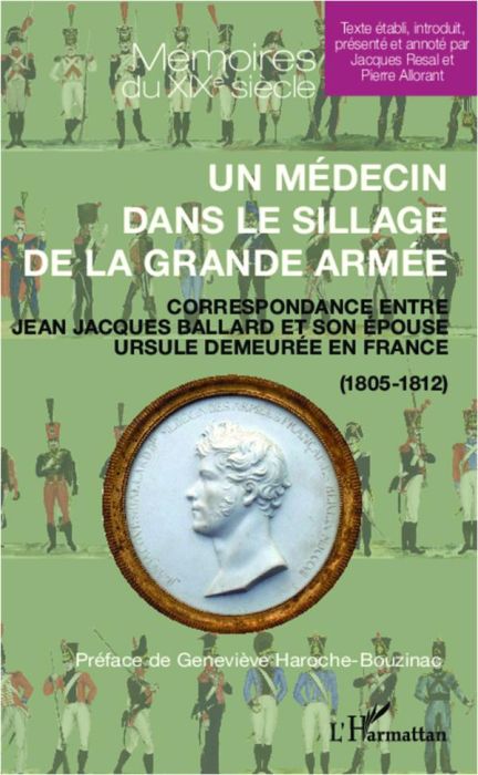 Emprunter Un médecin dans le sillage de la grande armée. Correspondance entre Jean Jacques Ballard et son épou livre