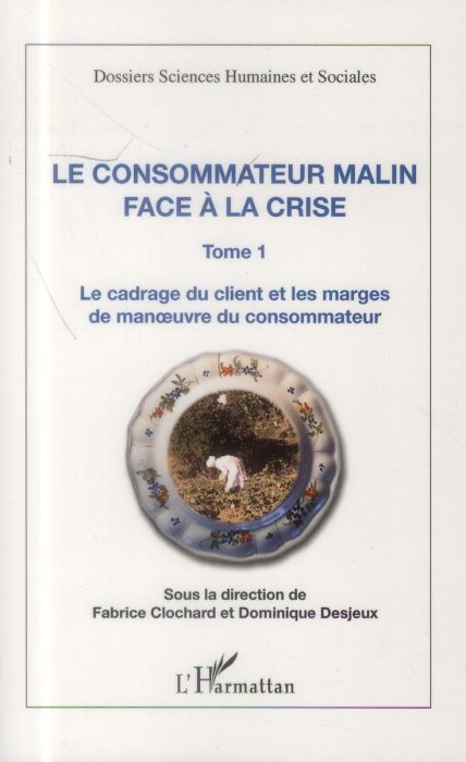 Emprunter Le consommateur malin face à la crise. Tome 1 : Le cadrage du client et les marges de manoeuvre du c livre