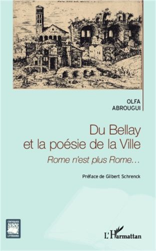 Emprunter Du Bellay et la poésie de la ville. Rome n'est plus Rome... livre