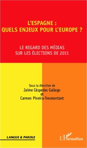 Emprunter L'Espagne : quels enjeux pour l'Europe ? Le regard des médias sur les élections de 2011 livre