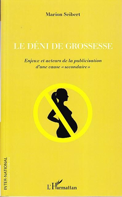 Emprunter Le déni de grossesse. Enjeux et acteurs de la publicisation d'une cause 