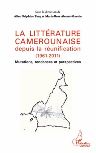 Emprunter La littérature camerounaise depuis la réunification (1961-2011). Mutations, tendances et perspective livre