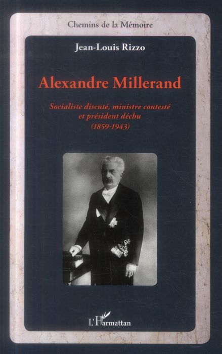 Emprunter Alexandre Millerand. Socialiste discuté, ministre contesté et président déchu (1859-1943) livre