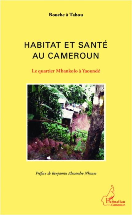 Emprunter Habitat et santé au Cameroun. Le quartier Mbankolo à Yaoundé livre