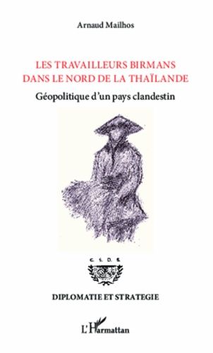 Emprunter Les travailleurs birmans dans le nord de la Thaïlande. Géopolitique d'un pays clandestin livre