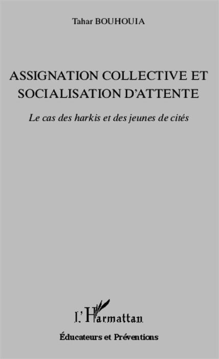 Emprunter Assignation collective et socialisation d'attente. Le cas des harkis et des jeunes de cités livre