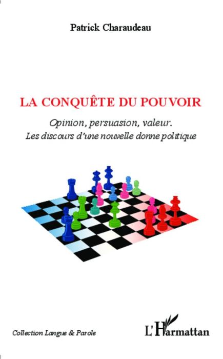 Emprunter La conquête du pouvoir. Opinion, persuasion, valeur : les discours d'une nouvelle donne politique livre